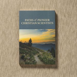 Paths of Pioneer Christian Scientists by Christopher L. Tyner