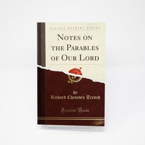 Notes on the Parables of Our Lord by Richard Chenevix Trench