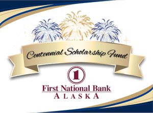 First National Bank Alaska Centennial Scholarship Fund