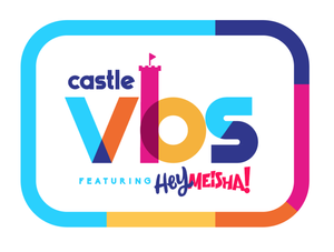Castle VBS featuring Hey Meisha!