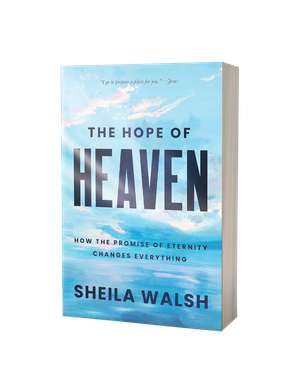 The Hope of Heaven: How the Promise of Eternity Changes Everything