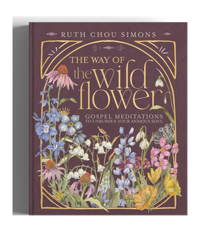 The Way of the Wildflower: Gospel Meditations to Unburden Your Anxious Soul