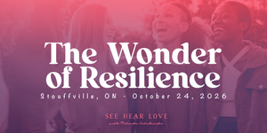See Hear Love - THE WONDER OF RESILIENCE - Women’s Conference