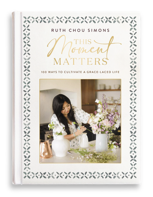 This Moment Matters: 100 Ways to Cultivate a Grace-Laced Life