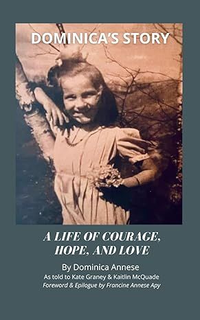 Dominica's Story: A Life of Courage, Hope, and Love