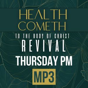 Receiving The Call To Live In Your Prophetic Health - THU PM | MP3