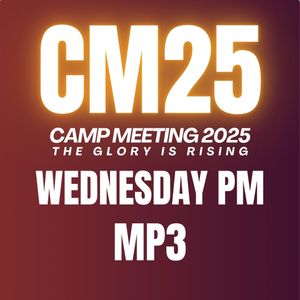 Getting Ready For Explosive Glory In your Life - CM25 Wednesday PM