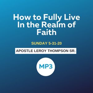 How to Fully Live In the Realm of Faith