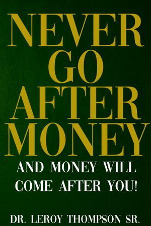 Never Go After Money