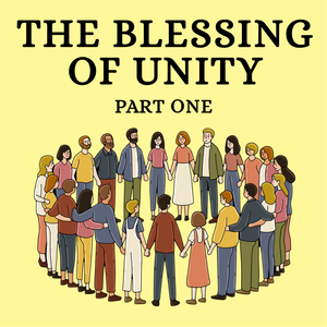 The Blessing of Unity Part 1