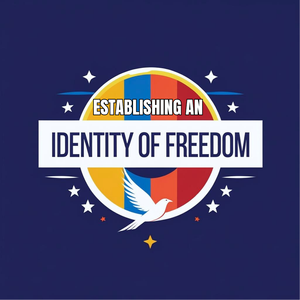 Establishing an Identity of Freedom Part 1