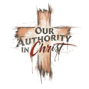 Our Authority In Christ Part 01- Introduction