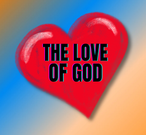 The Love of God Part 1
