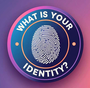 What is Your Identity Part 2