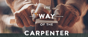 The Way of the Carpenter Online Workshop