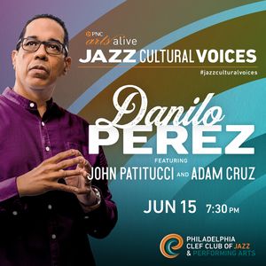 Danilo Perez Trio featuring John Patitucci and Adam Cruz - Jazz Cultural Voices Concert Series