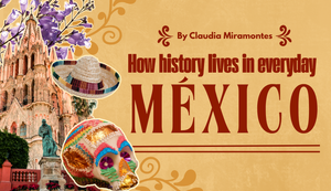 How History Lives in Everyday México
