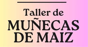 Taller Muñecas de Maiz