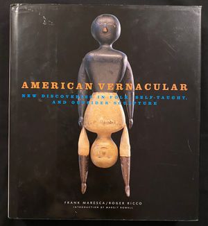 American Vernacular: New Discoveries in Folk, Self-Taught, and Outsider Sculpture