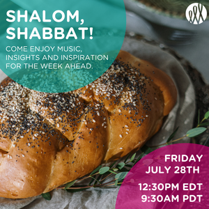 Shalom, Shabbat July 28th 2023