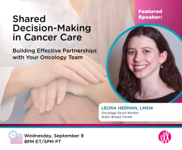 Shared Decision-Making in Cancer Care:  Building Effective Partnerships with Your Oncology Team