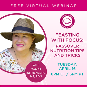 Sharsheret in the Kitchen - Feasting with Focus: Passover Nutrition Tips and Tricks