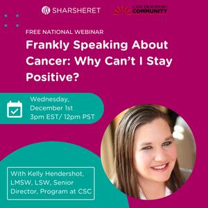 Frankly Speaking About Cancer: Why Can’t I Stay Positive?