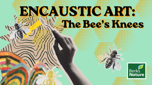 DECEMBER 12TH - Encaustic Art: The Bee’s Knees