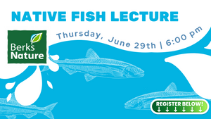 JUNE 29TH- Native Fish Lecture