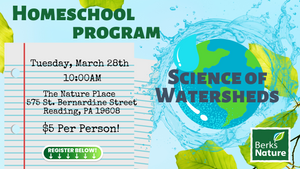 MARCH 28TH- Homeschool Class: Science of Watersheds