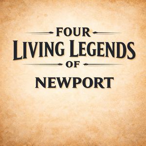 Four Living Legends of Newport: Untold Tales from the Town's Past