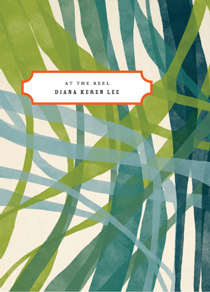 At the Reel by Diana Keren Lee