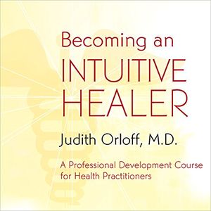 Becoming an INTUITIVE HEALER (Audiobook)