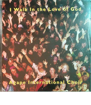 Agape International Choir - I Walk In The Love Of God - CD