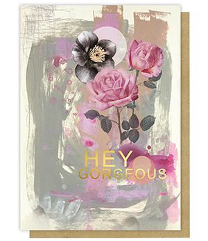 Greeting Card - Hey Gorgeous
