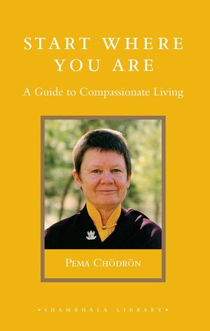 START WHERE YOU ARE: A Guide to Compassionate Living (Hardcover)