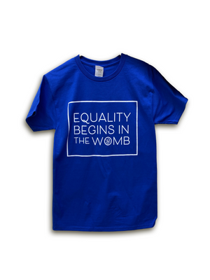 Equality Begins in the Womb T-shirt