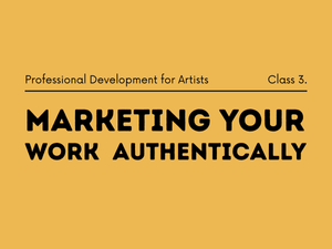 Marketing Your Work Authentically | Wednesday, August 5 2026 | 6 - 8 PM