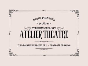 Atelier Theatre : Full Painting Process Pt.1 - Charcoal Drawing