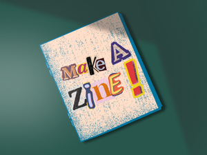 Make a Zine! | Wednesdays, March 11, 18, 2026 | 6 - 7:30 PM