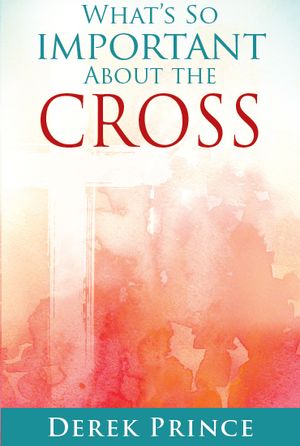 What's So Important About The Cross
