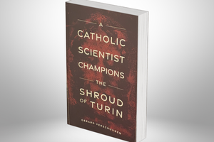 A Catholic Scientist Champions - The Shroud of Turin Book