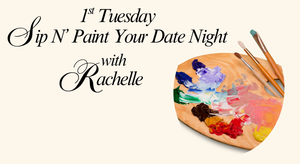 1st Tuesday Sip N' Paint Your Date Night!