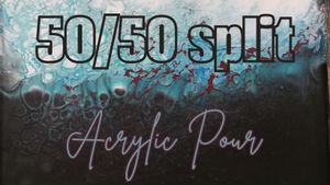 50/50 Split Acrylic Pour