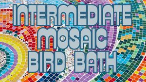 Intermediate Mosaic: Bird Baths