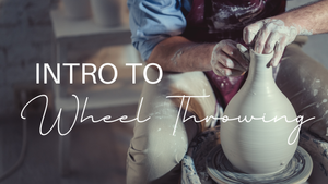 Intro to Wheel Throwing - AM Series