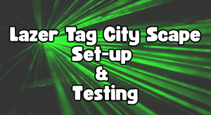City Scape Lazer Tag Setup & Testing