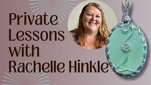 Wire Wrapping Lesson with Rachelle (Private)