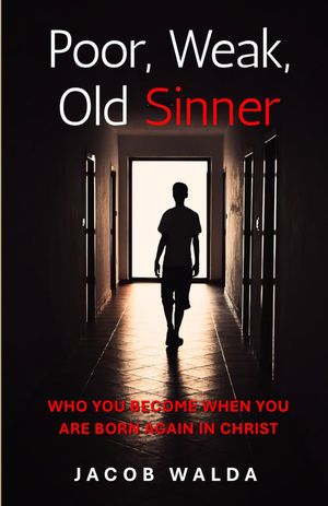Poor, Weak, Old Sinner