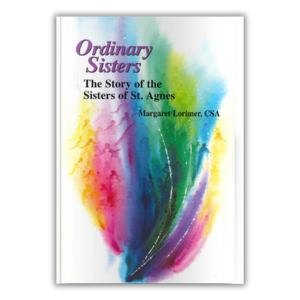 Ordinary Sisters -  The Story of the Sisters of St. Agnes